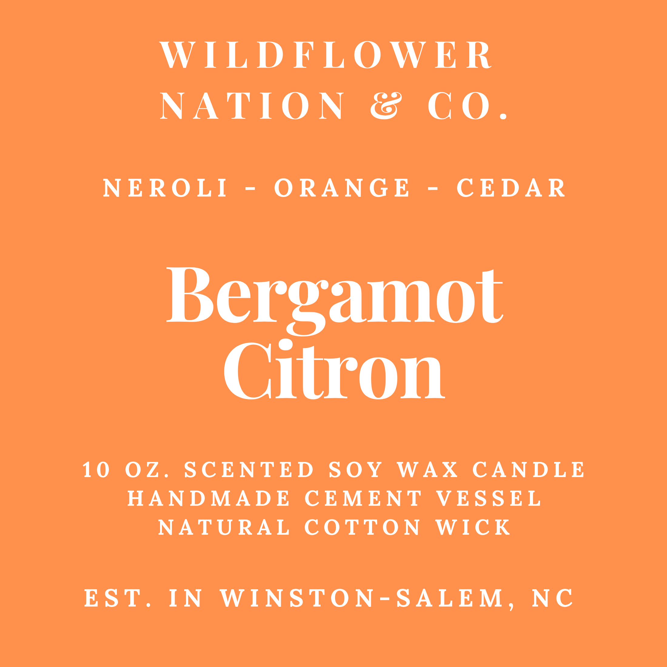 Orange square label with white text reading Wildflower Nation & Co., Neroli - Orange - Cedar, Bergamot Citron, 10 oz.