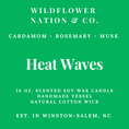 Load image into Gallery viewer, A green square label with white text reading 'WILDFLOWER NATION & CO.' and 'Heat Waves,' plus scent notes 'CARDAMOM - ROSEMARY - MUSK' and product details for a 10 oz.

