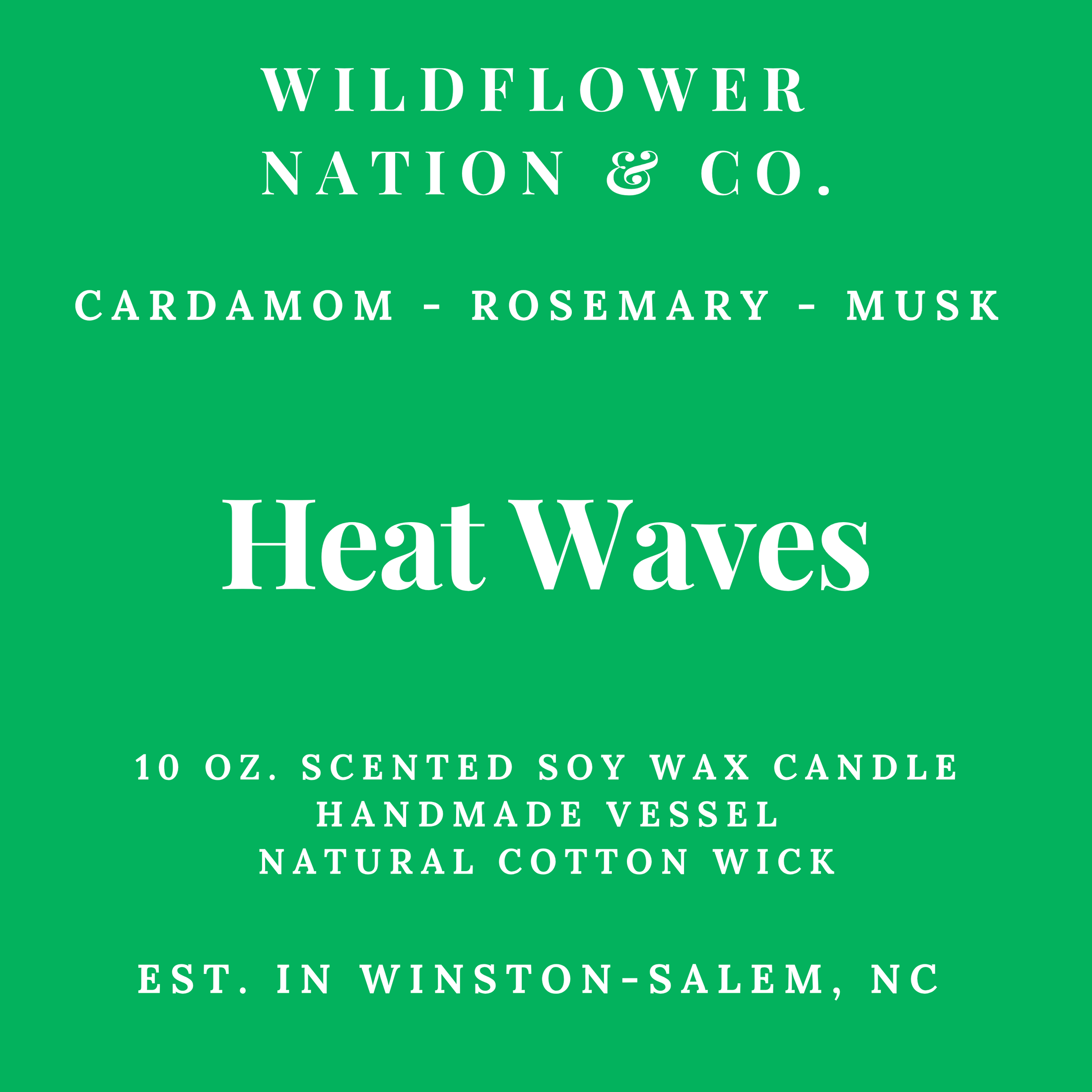 A green square label with white text reading 'WILDFLOWER NATION & CO.' and 'Heat Waves,' plus scent notes 'CARDAMOM - ROSEMARY - MUSK' and product details for a 10 oz.