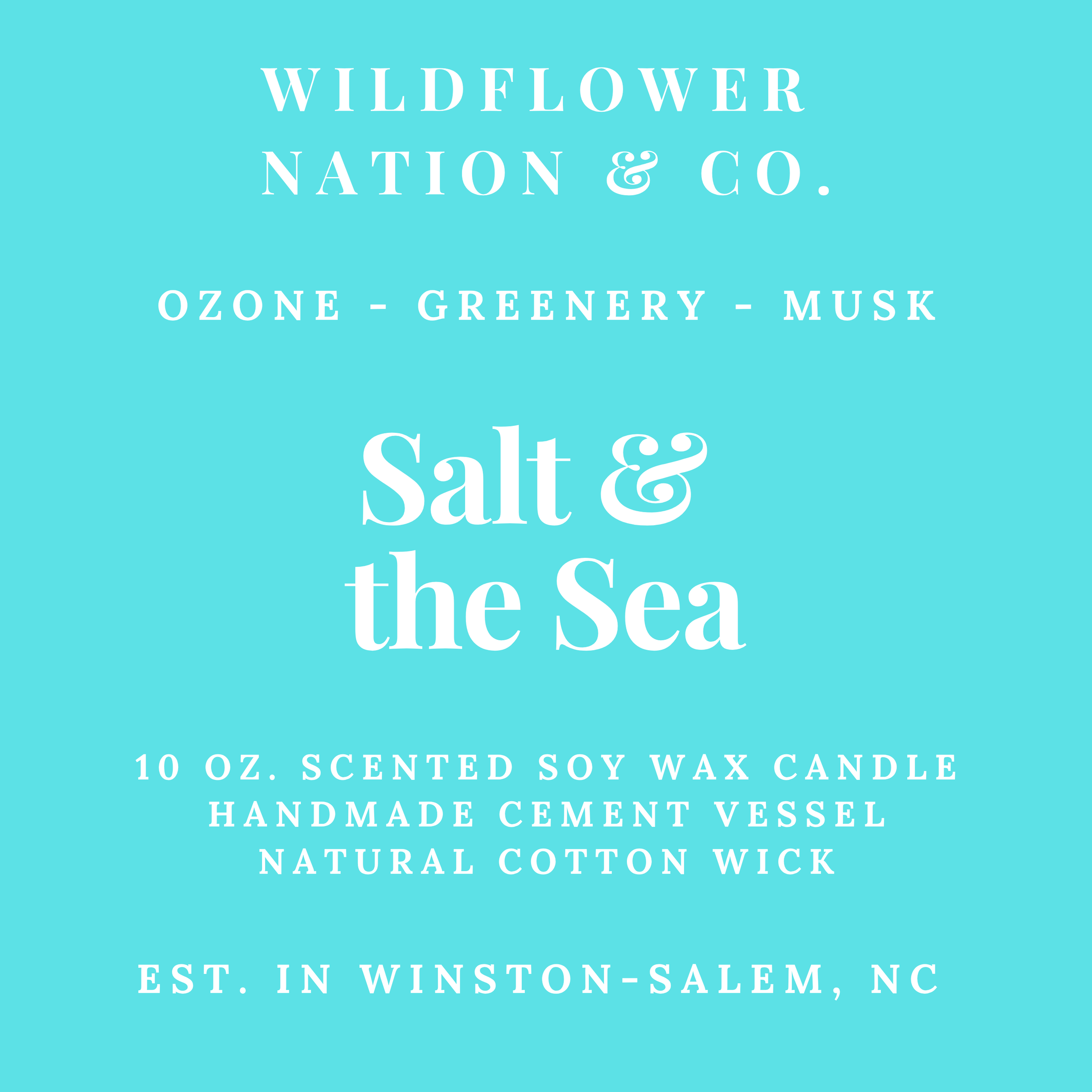 A flat turquoise label-style graphic with white text reading 'WILDFLOWER NATION & CO.' and 'Salt & the Sea,' plus scent notes 'OZONE - GREENERY - MUSK' and product details for a 10 oz.